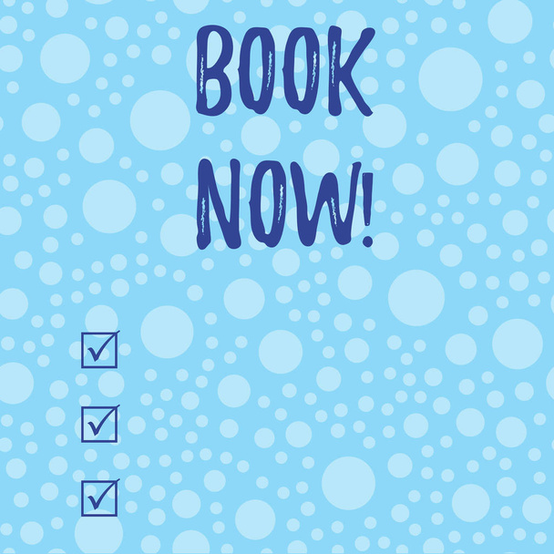 Conceptual hand writing showing Book Now. Business photo text guaranteed to have place because you have already purchased it Scattered Blue Polka Dots Seamless Round Spots Matching Background. - Photo, Image
