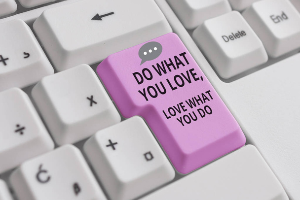 Handwriting text writing Do What You Love Love What You Do. Concept meaning Pursue your dreams or passions in life White pc keyboard with empty note paper above white background key copy space. - Photo, Image