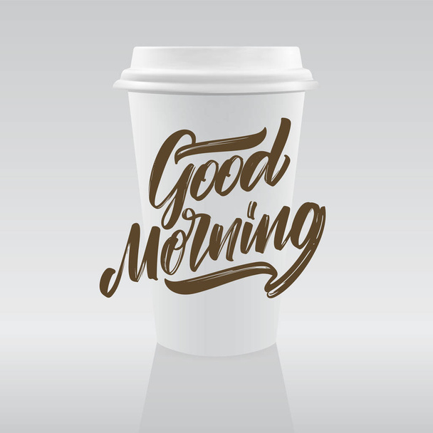 Vector illustration: Handwritten type lettering composition of Good Morning with realistic coffee paper cup. - Vektör, Görsel