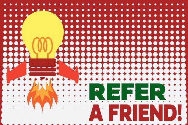 Text sign showing Refer A Friend. Conceptual photo direct someone to another or send him something like gift Top view launching bulb rocket fire base. Starting new project. Fuel idea. - Photo, Image