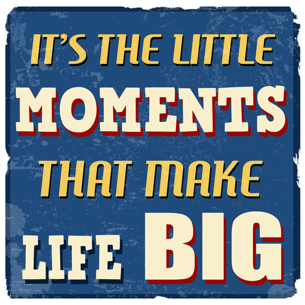 It's the little moments that make life big poster - Vector, Image