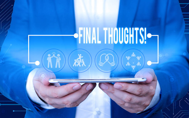 Text sign showing Final Thoughts. Conceptual photo should be last few sentences within your conclusions Male human wear formal work suit presenting presentation using smart device. - Photo, Image