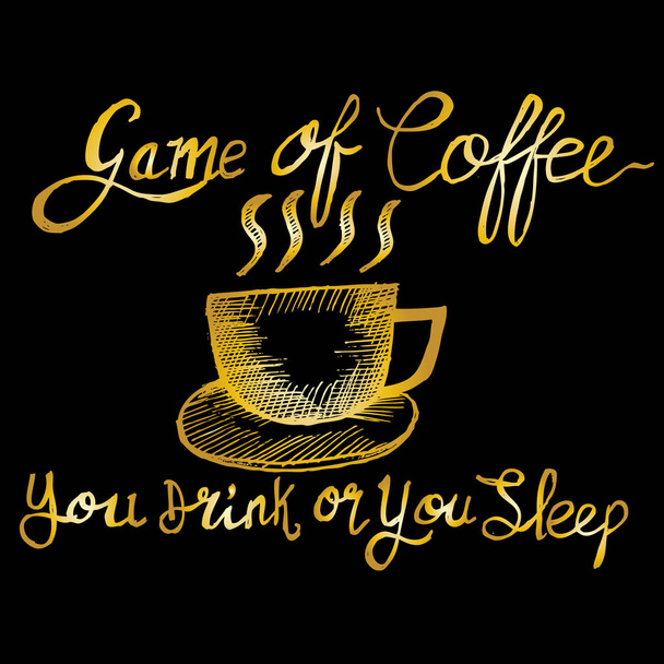 コーヒーのゲームは、あなたが飲むか、あなたが眠る、引用 - ベクター画像