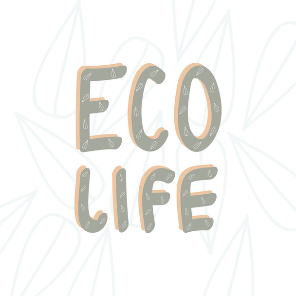 Kézzel rajzolt vektor illusztráció "Eco Life" szavakkal. Lombos háttérrel díszített. Ökológia koncepció, logo tervezés. - Vektor, kép