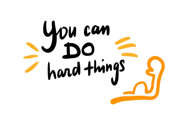 You can do hard things hand drawn vector illustration in cartoon style strong arm - Vector, afbeelding