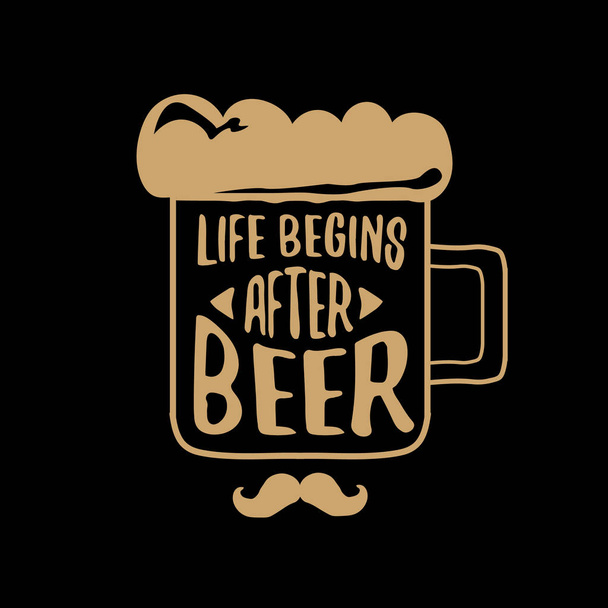 Life begins after beer vector concept label or vintage brown poster. vector funky beer quote or slogan for print on tee. International beer day label or octoberfest icon - Vektör, Görsel