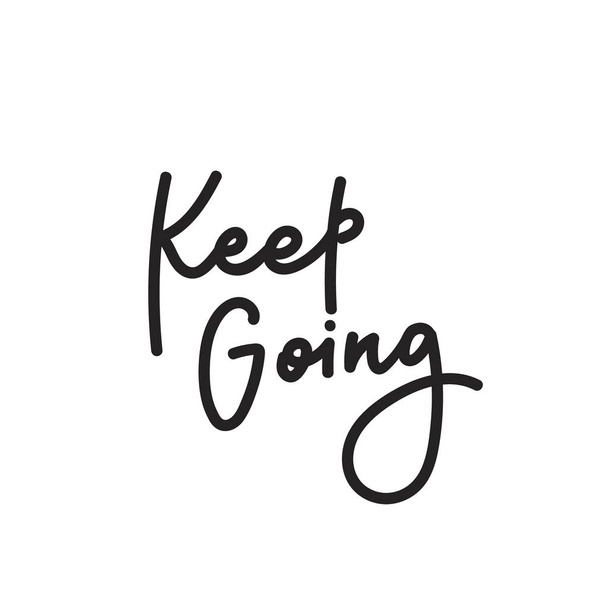 Keep going calligraphy shirt quote lettering. - Vektor, obrázek