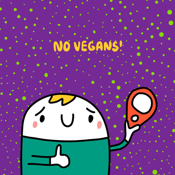 Geen veganisten hand getekend vector illustratie in cartoon stijl. Cartoon man met vlees belettering - Vector, afbeelding