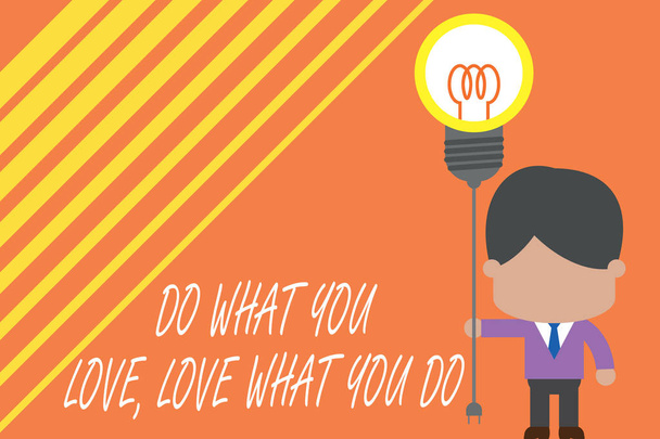 Word writing text Do What You Love Love What You Do. Business concept for Pursue your dreams or passions in life Standing man tie holding plug socket light bulb to connect idea. Startup. - Photo, Image