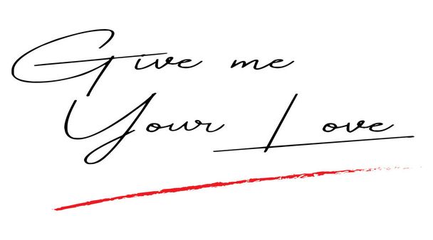La frase manuscrita Dame tu amor, aislado sobre fondo blanco - vector
 - Vector, imagen