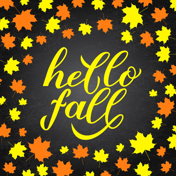 Hello fall calligraphy hand lettering on chalkboard background supported by autumn leaves. Easy to edit vector template for typography poster, banner, flyer, sticker, postcard, etc. - Vector, Imagen