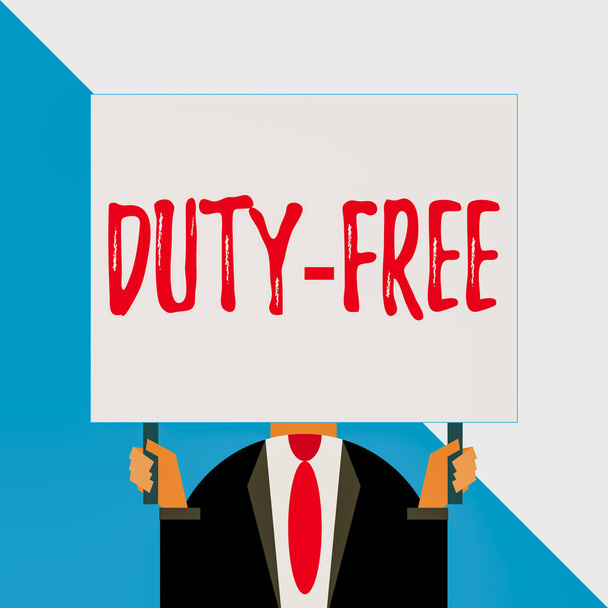 Conceptual hand writing showing Duty Free. Business photo showcasing Store or establisbhement that sells imported products witout tax Man chest dressed dark suit tie face holding big rectangle. - Photo, Image
