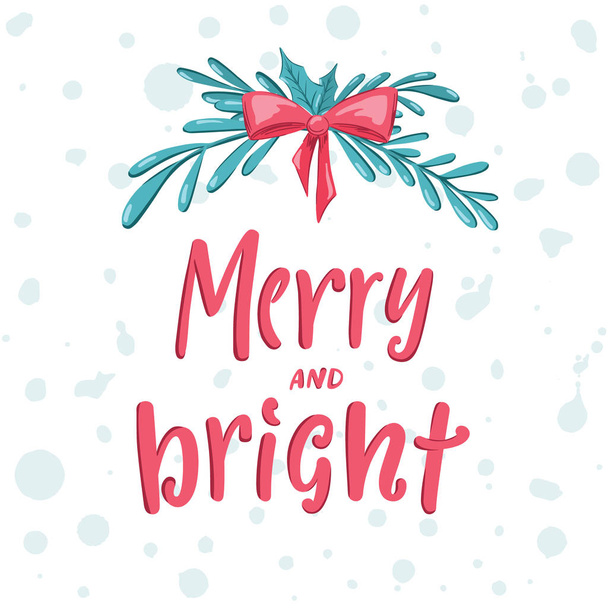 Merry and bright! Holidays postcard/poster/banner design with handwritten lettering and mistletoe above. - Vector, imagen