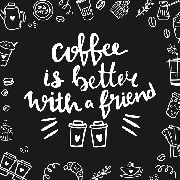 Hand lettering quote aboute coffee drawn by hand. Coffee is better with a friend words - Vektor, kép
