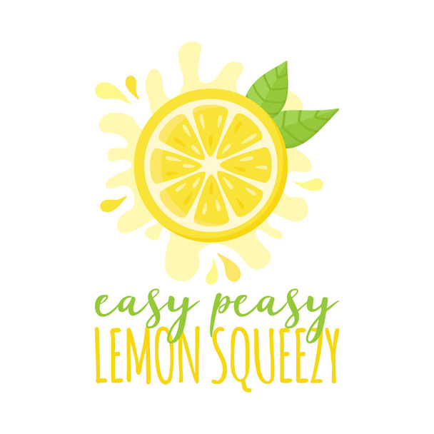 Easy peasy lemon squeezy vector illustration theme. Fresh half cut lemon fruit, citrus with writing, quote. Isolated. - Vector, Image