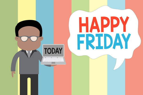 Text sign showing Happy Friday. Conceptual photo Greetings on Fridays because it is the end of the work week Standing man in suit wearing eyeglasses holding open laptop photo Art. - Photo, Image