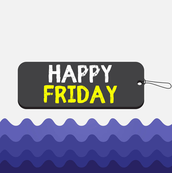 Conceptual hand writing showing Happy Friday. Business photo text Greetings on Fridays because it is the end of the work week Label tag badge rectangle shaped string colorful background. - Photo, Image