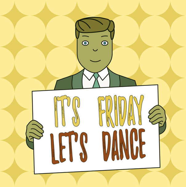 Conceptual hand writing showing It S Friday Let S Dance. Business photo text Celebrate starting the weekend Go party Disco Music Smiling Man Holding Suit Poster Board in Front of Himself. - Photo, Image