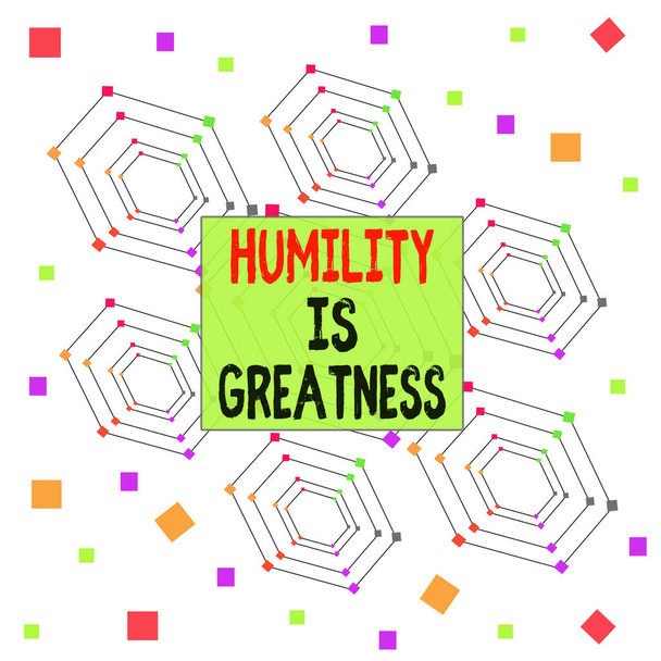 Text sign showing Humility Is Greatness. Conceptual photo being Humble is a Virtue not to Feel overly Superior Centered Hexagon Concentric Pattern Randomly Scattered Colored Squares. - Photo, Image