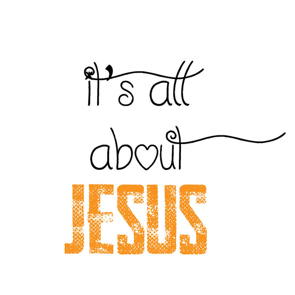Keresztény hit, Ez az egész Jézusról szól, tipográfia nyomtatott vagy használható plakát, kártya, szórólap vagy póló - Vektor, kép