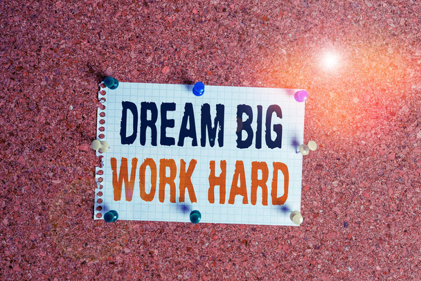 Writing note showing Dream Big Work Hard. Business photo showcasing Believe in yourself and follow the dreams and goals Corkboard size paper thumbtack sheet billboard notice board. - Photo, Image