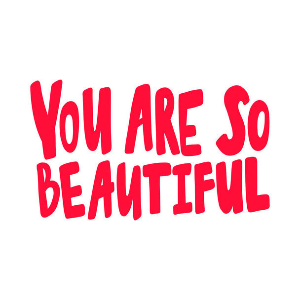 You are so beautiful. Valentines day Sticker for social media content. Vector hand drawn illustration design.  - Vetor, Imagem