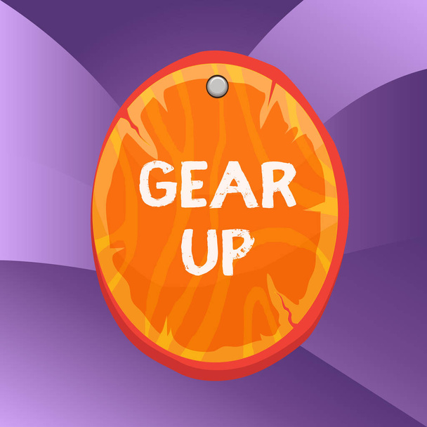 手書きのテキスト書き込み｜Gear Up.コンセプトは、誰かに服やスーツを着るように頼むことを意味します準備ができて速い楕円形の板丸みを帯びた木製のボードサークル形の木の爪の背景. - 写真・画像