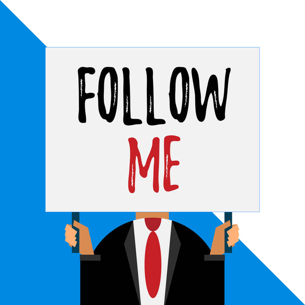 Conceptual hand writing showing Follow Me. Business photo showcasing Inviting a demonstrating or group to obey your prefered leadership Man chest dressed dark suit tie face holding big rectangle. - Photo, Image
