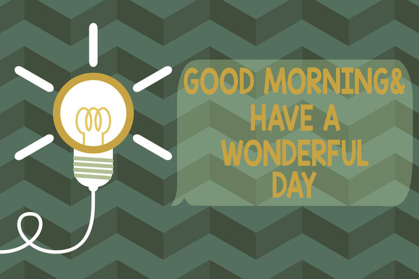 Text sign showing Good Morning And Have A Wonderful Day. Conceptual photo greeting someone in start of the day Big idea light bulb. Successful turning idea invention innovation. Startup. - Photo, Image