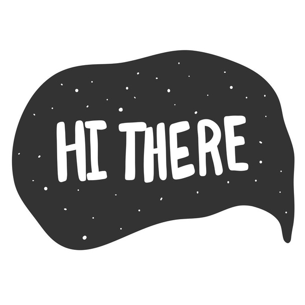 Hi there. Vector hand drawn illustration sticker with cartoon lettering. Good as a sticker, video blog cover, social media message, gift cart, t shirt print design. - Вектор, зображення
