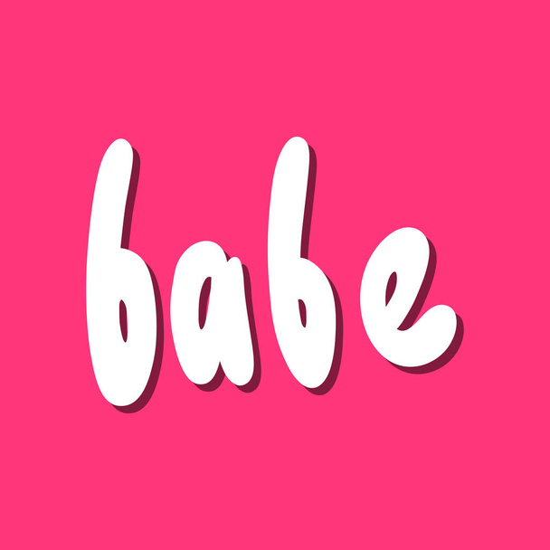 Babe. Vector hand drawn illustration with cartoon lettering. Good as a sticker, video blog cover, social media message, gift cart, t shirt print design. - Вектор, зображення