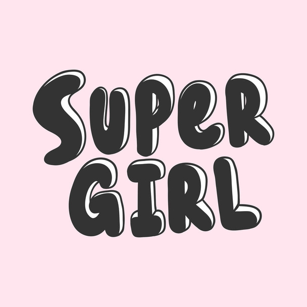 Super girl. Vector hand drawn illustration with cartoon lettering. Good as a sticker, video blog cover, social media message, gift cart, t shirt print design. - Vektor, obrázek