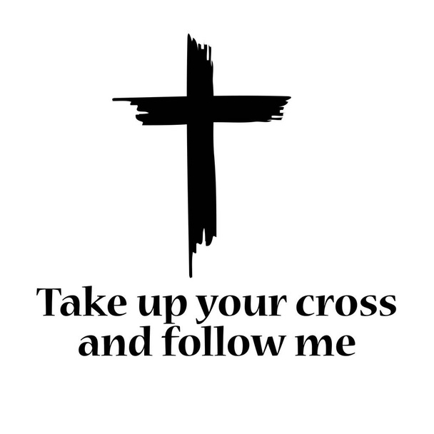 Weź swój krzyż i chodź za mną, wiara chrześcijańska, typografia do druku lub wykorzystania jako plakat, karta, ulotka lub koszulka - Wektor, obraz