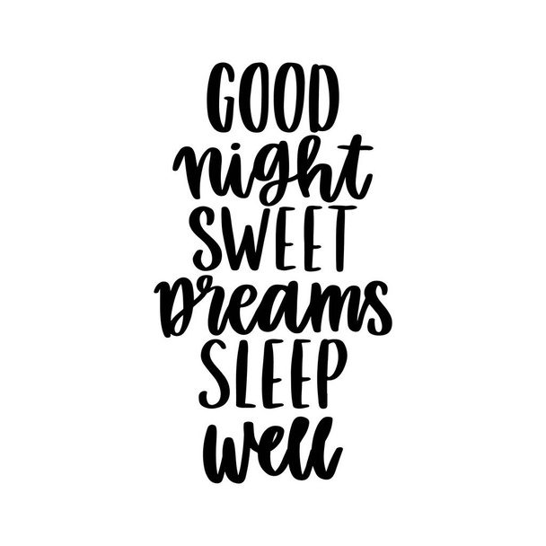 Hand-drawn lettering phrase: Good night, Sweet dreams, Sleep well. In a trendy calligraphic style. It can be used for card, mug, brochures, poster, t-shirts, phone case etc.  - Vector, Image