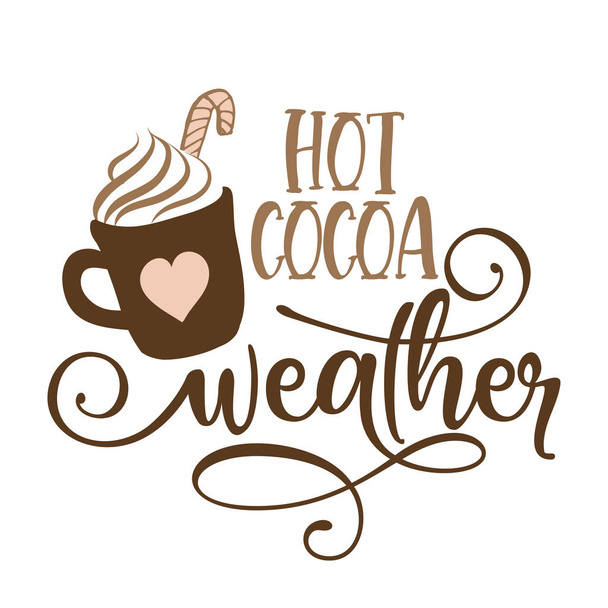 Hot cocoa weather - Hand drawn vector illustration. Autumn color poster. Good for scrap booking, posters, greeting cards, banners, textiles, gifts, shirts, mugs or other gift - Vecteur, image