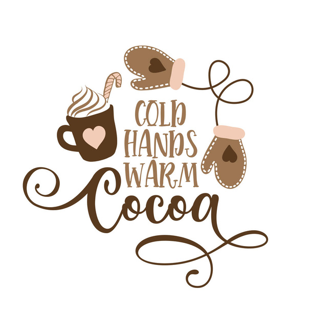 Cold hands warm cocoa - Hand drawn vector illustration. Autumn color poster. Good for scrap booking, posters, greeting cards, banners, textiles, gifts, shirts, mugs or other gift - Διάνυσμα, εικόνα