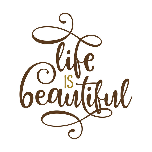 Life is beautiful - lovely lettering calligraphy quote. Handwritten wisdom greeting card. Motivation poster. Modern vector design. - Vektor, kép