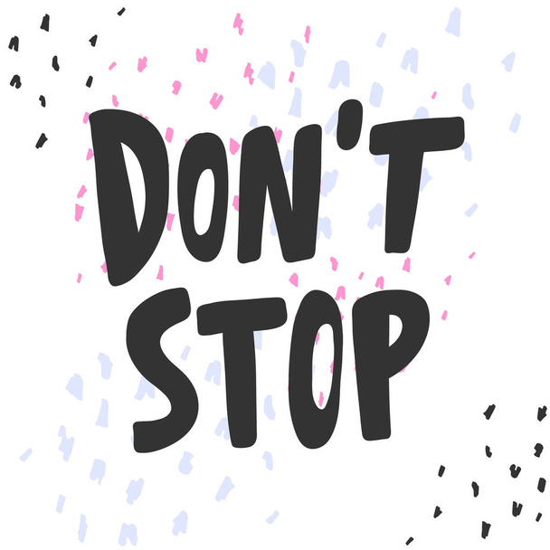 Do not stop. Sticker for social media content. Vector hand drawn illustration design.  - Vektör, Görsel