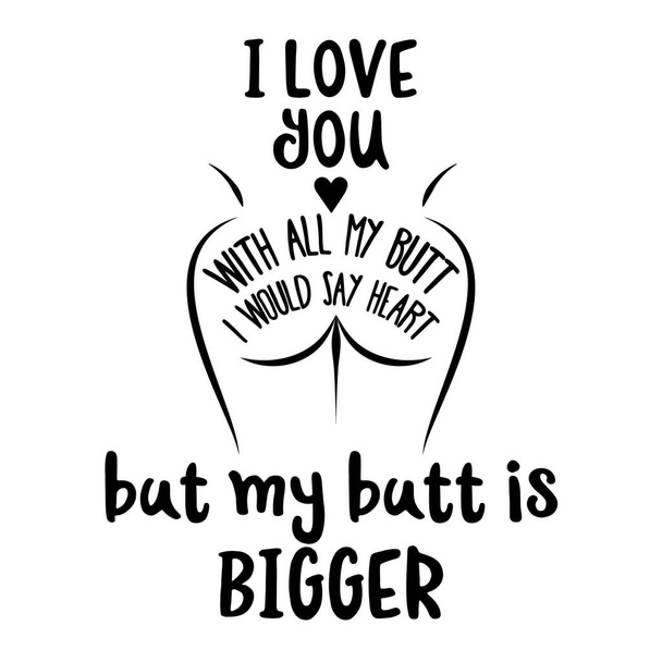 Funny Quote about love, heart and butt. - Vector, Image