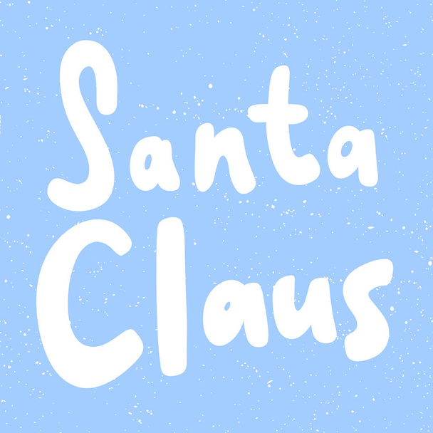Santa Claus. Merry Christmas and Happy New Year. Season Winter Vector hand drawn illustration sticker with cartoon lettering.  - Wektor, obraz