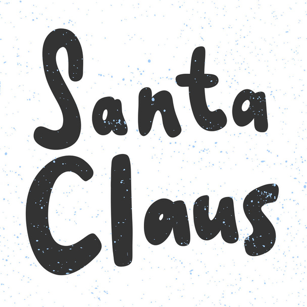 Santa Claus. Merry Christmas and Happy New Year. Season Winter Vector hand drawn illustration sticker with cartoon lettering.  - Вектор,изображение