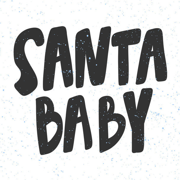 Santa baby. Merry Christmas and Happy New Year. Season Winter Vector hand drawn illustration sticker with cartoon lettering.  - Вектор,изображение