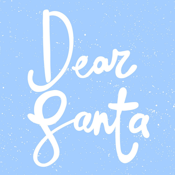 Dear Santa. Merry Christmas and Happy New Year. Season Winter Vector hand drawn illustration sticker with cartoon lettering.  - Vetor, Imagem