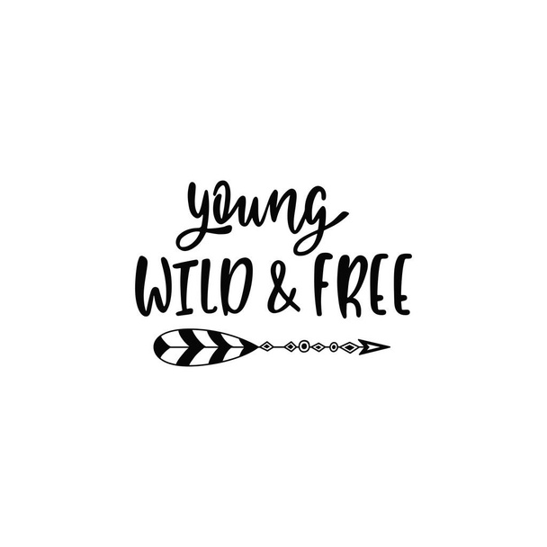 Inspirational vector lettering phrase: Young, wild and free. Hand drawn kid poster with teepee.  - Вектор, зображення