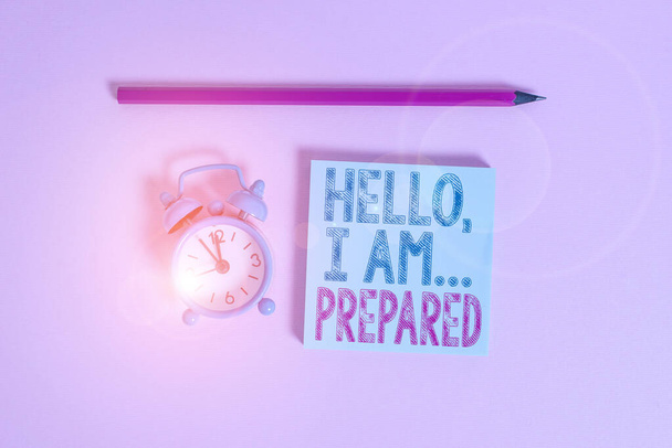 Word writing text Hello I Am Prepared. Business concept for introduce yourself to someone as you are ready Metal vintage alarm clock wakeup blank notepad marker colored background. - Photo, Image