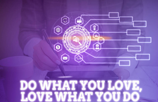 Χειρόγραφο κείμενο που γράφει "Κάνε αυτό που αγαπάς". Έννοια που σημαίνει ότι μπορείτε να κάνετε πράγματα που σας αρέσει να εργάζονται σε καλύτερα μέρη από ό, τι φωτογραφία σύστημα δικτύου σχήμα σύγχρονη τεχνολογία έξυπνη  - Φωτογραφία, εικόνα