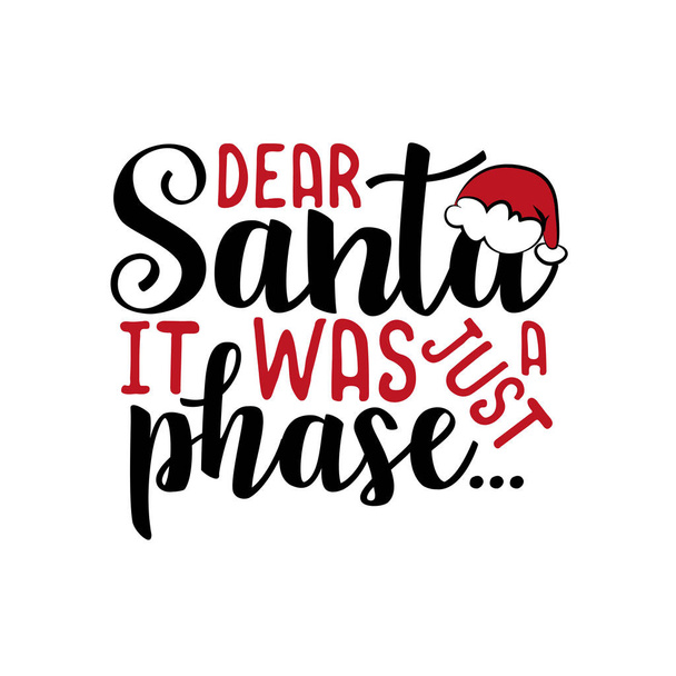 Дорогой Санта, это был просто период... - смешной рождественский текст, с кепкой Санты. Подходит для плакатов, поздравительных открыток, текстиля, печати футболок, подарков
. - Вектор,изображение