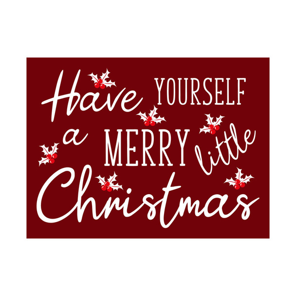 Have yourself a merry little Christmas- Christmas saying text, with mistletoe, on claret backgound. Good for greeting card and  t-shirt print, flyer, poster design, mug. - Vector, imagen
