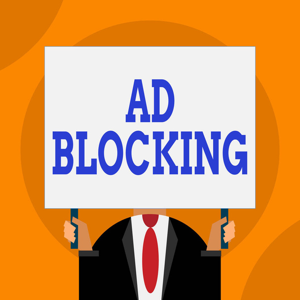 Word writing text Ad Blocking. Business concept for program that will remove different kinds of advertising from web Just man chest dressed dark suit tie no face holding blank big rectangle. - Photo, Image