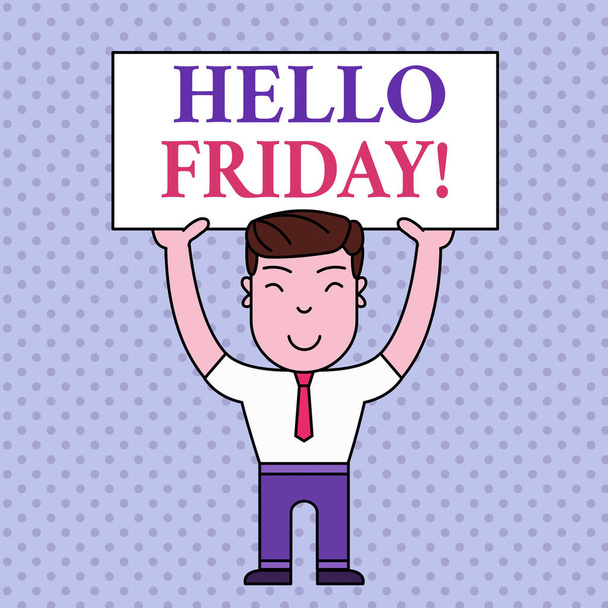 Writing note showing Hello Friday. Business photo showcasing used to express happiness from beginning of fresh week Smiling Man Standing Holding Big Empty Placard Overhead with Both Hands. - Photo, Image